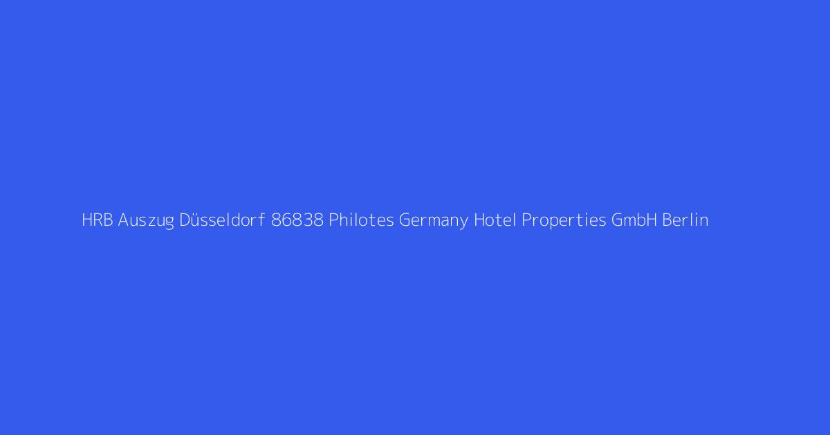 HRB Auszug Düsseldorf 86838 Philotes Germany Hotel Properties GmbH Berlin